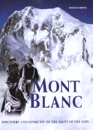 Mont Blanc - Discovery & Conquest by Stefano Ardito