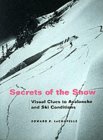 Secrets of the Snows - Visual Clues to Avalanche & Ski Conditions