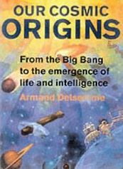 Our Cosmic Origins - From the Big Bang to Intelligent Life