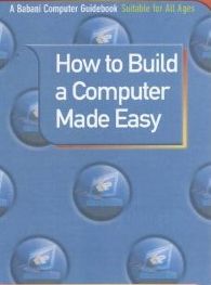 How to Build a Computer made easy